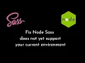 How to fix Node Sass does not yet support your current environment on macOS Saas npm gulp