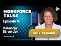 Workforce Talks Episode 4 Valencia Strowder