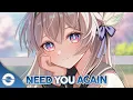 Download Lagu Nightcore - Need You Again (Lyrics)