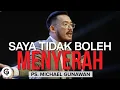 Download Lagu Saya Tidak Boleh Menyerah | Kotbah bagi yang mau MENYERAH | Kotbah Ps. Michael Gunawan (6 Jun)