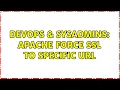 DevOps SysAdmins Apache force ssl to specific URL 2 Solutions
