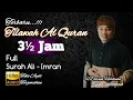 Download Lagu DARWIN HASIBUAN FULL TILAWAH ALQURAN 3,5 JAM SURAH ALI IMRAN