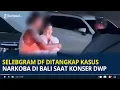Download Lagu Detik-detik Selebgram DF Ditangkap Kasus Narkoba di Bali saat Konser DWP MP3