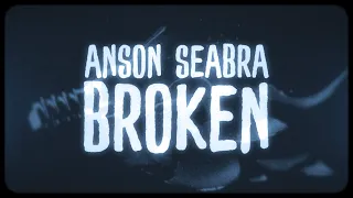 anson seabra broken official lyric video