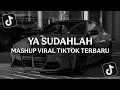 Download Lagu DJ YA SUDAHLAH