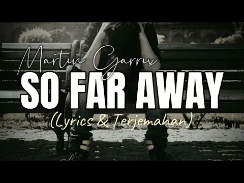 Download MP3 Lirik | Martin Garrix Ft. David Guetta - SO FAR AWAY Cover (Lyrics & Terjemahan)