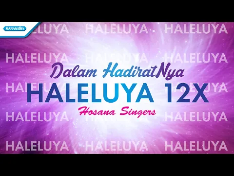 Download MP3 Haleluya 12x (Dalam HadiratNya) - Hosanna Singers (with lyric)