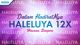 haleluya 12x dalam hadiratnya hosanna singers official lyric video 