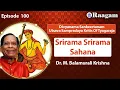Download Lagu Srirama Srirama II Sahana II Dr. M. Balamuralikrishna II Episode #100