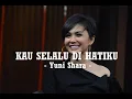 Download Lagu Yuni Shara__Kau Selalu Di Hatiku ( Lirik )
