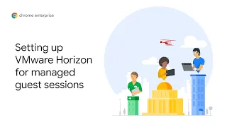 Chrome OS Demo: Setting up VMware Horizon for managed guest sessions