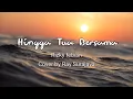 Download Lagu HINGGA TUA BERSAMA LIRIK | HINGGA TUA BERSAMA COVER | HINGGA TUA BERSAMA TIKTOK