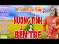 Download Lagu Lk kho nhạc sống hương tình bến tre miền tây hay nhất