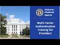 Alabama Medicaid Multi-Factor Authentication Training for Providers