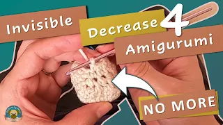 Invisible Decrease for Amigurumi NO More Holes How to do the Invisible Decrease