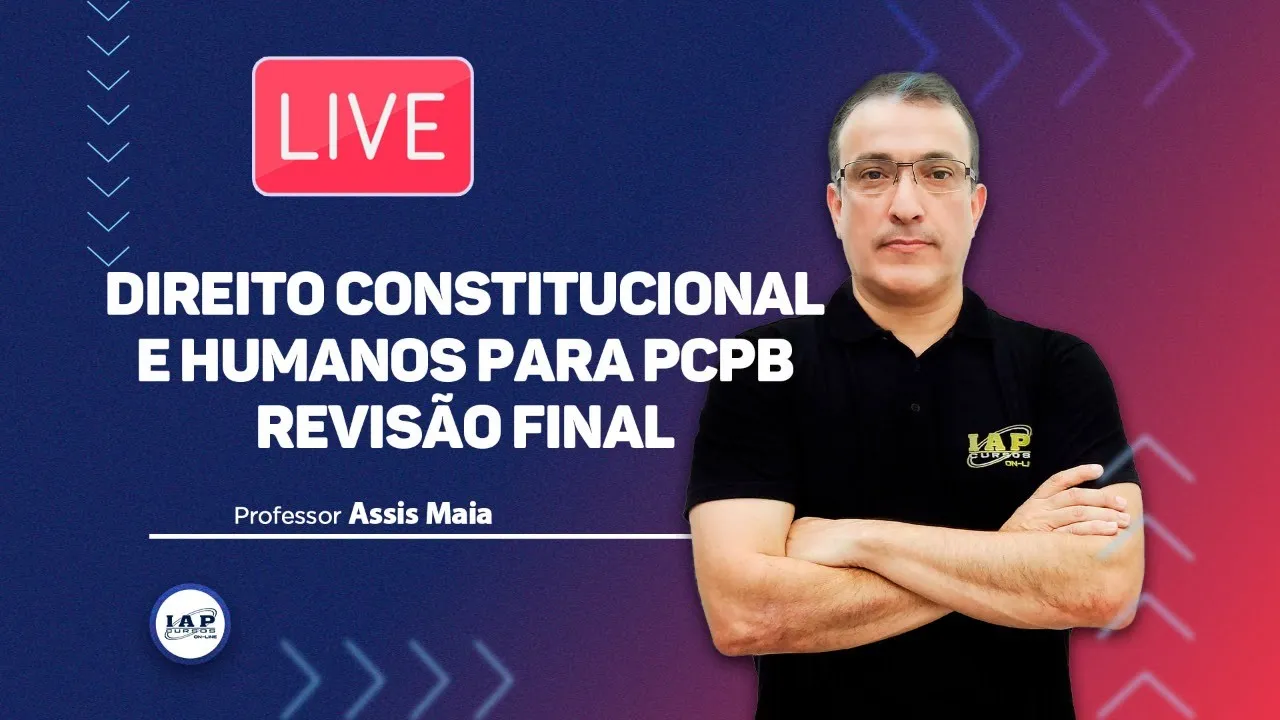 LIVE: DIREITO CONSTITUCIONAL E HUMANOS PARA PCPB - REVISÃO FINAL.