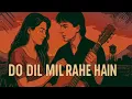Lagu Do dil mil rahe hain - Indo Afrotech (NMN mix)