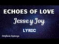 Lagu Echoes of Love - Jesse y Joy LYRIC - Ecos De Amor En Inglés - Eches Of Love Letra - Jesse y Joy 2021