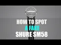 How to Spot a Fake Sure SM58 Microphone