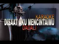 Download Lagu Disaat aku mencintaimu - Dadali [Karaoke Version]