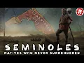 Seminoles - Native Americans Who Never Surrendered