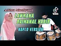 Download Lagu SHOLAWAT KOPLO | LAWKANA BAINANAL HABIB VERSI KOPLO COVER TERBARU