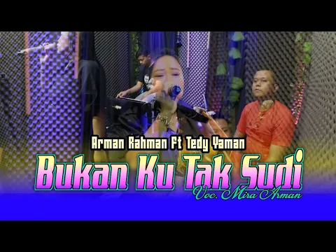 Download MP3 Bukan Ku Tak Sudi - Arman Rahman Ft Tedy Yaman || Voc.Mira Arman