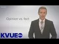 Understanding the news Opinion vs fact KVUE