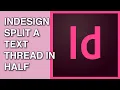 How to Split a Text Thread in Half In Indesign - Split Text Thread