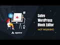 How to Solve WordPress Block Editor not working
