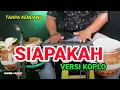 Download Lagu TANPA KENDANG ~ SIAPAKAH • COVER VERSI KOPLO