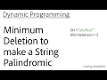 DP - 24 Minimum Deletion to make a String Palindrome