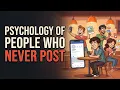 The Psychology of People Who Never Post on Social Media