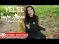 Download Lagu Yelse - Tanpa Alasan [Official Music Video HD]