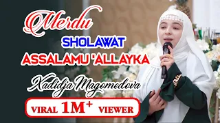 SHOLAWAT ASSALAMU ALLAYKA 1M VIEW By XADIDJA SANGAT MERDU Xadidja Hadidja Nasyid 