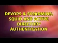 DevOps SysAdmins Squid and Active Directory authentication