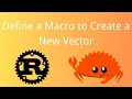 Rust Define a Macro To Create a New Vector Tutorial 081