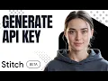 Stitch API Key Not Showing Here s How to Create One Step by Step