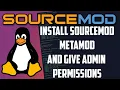 How to install Sourcemod and Metamod on a CSGO Server setup admin