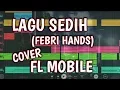 Lagu Lagu Sedih - Febri Hands (FL Mobile cover)
