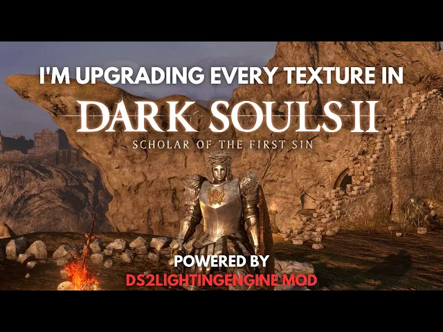 I'm upgrading every texture in Dark Souls 2: Powered by DS2LIGHTINGENGINE mod