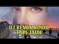 Download Lagu DJ Remix Rindu tapi jauh =Terbaru full Bass