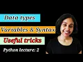 Python Lect 2 Variables syntax and a few extras
