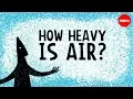 Download Lagu How heavy is air? - Dan Quinn