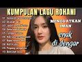 Download Lagu KUMPULAN LAGU ROHANI MENGUATKAN IMAN ENAK DI DENGAR - LAGU ROHANI KRISTEN - OFFICIAL MUSIC VIDEO