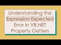 Understanding the Expression Expected Error in VB NET Property Getters