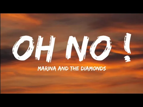 Download MP3 Marina And The Diamonds-Oh No ! (Lyrics Video)