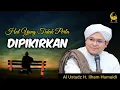 Download Lagu Hal Yang Tidak Perlu Dipikirkan - Al Ustadz H. Ilham Humaidi