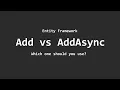 Add vs AddAsync - Which one should you use