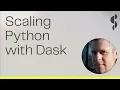 Scaling Python with Dask Professional Dask Training Teaser Adam Breindel